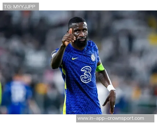 吕迪格坦言自己并不自负称图赫尔是他心目中的最佳教练